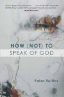Peter Rollins - How (Not) to Speak of God - 9780281057986 - V9780281057986