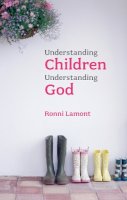 Ronni Lamont - Understanding Children Understanding God - 9780281058204 - V9780281058204