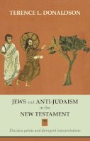 Professor Terence L. Donaldson - Jews and Anti-Judaism in the New Testament: Decision Points and Divergent Interpretations - 9780281058839 - V9780281058839