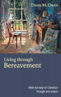David M. Owen - Living Through Bereavement - With the Help of Christian Thought and Prayer - 9780281059348 - V9780281059348