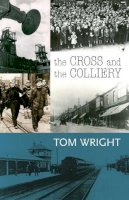 Tom Wright - The Cross and the Colliery - 9780281059713 - V9780281059713