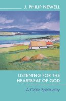 The Revd Dr J Philip Newell - Listening for the Heartbeat of God - 9780281060931 - V9780281060931