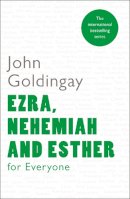 John Goldingay - Ezra, Nehemiah and Esther for Everyone - 9780281061327 - V9780281061327