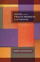 John Goldingay - Daniel and the Twelve Prophets for Everyone (Old Testament for Everyone) - 9780281061402 - V9780281061402