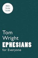 Tom Wright - For Everyone Bible Study Guides: Ephesians - 9780281061778 - V9780281061778