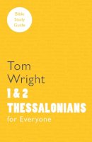 Tom Wright - 1 & 2 Thessalonians (For Everyone Bible Study Guide) - 9780281061815 - V9780281061815