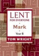 Tom Wright - Lent for Everyone Mark Year B - 9780281062225 - V9780281062225
