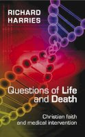 Richard Harries - Questions of Life and Death - Christian faith and medical invention - 9780281062416 - V9780281062416