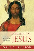 Jr. Dale C. Allison - Constructing Jesus: Memory, Imagination and History - 9780281063581 - V9780281063581