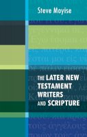 Steve Moyise - The Later New Testament Writers and Scripture - 9780281063864 - V9780281063864