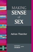 Professor Adrian Thatcher - Making Sense of Sex - 9780281064069 - V9780281064069