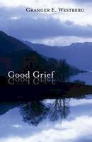 Granger E. Westberg - Good Grief - 9780281064274 - V9780281064274
