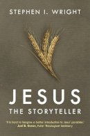 Stephen I Wright - Jesus the Storyteller: Why Did Jesus Teach in Parables? - 9780281064373 - V9780281064373