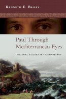 Kenneth Bailey - Paul Through Mediterranean Eyes - Cultural Studies in 1 Corinthians - 9780281064557 - V9780281064557