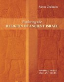 Aaron Chalmers - Exploring the Religion of Ancient Israel - 9780281064816 - V9780281064816