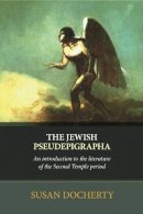 Susan Docherty - The Jewish Pseudepigrapha: An Introduction to the Literature of the Second Temple Period - 9780281064823 - V9780281064823