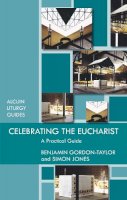 Ben Gordon-Taylor - Celebrating the Eucharist reissue - 9780281065073 - V9780281065073