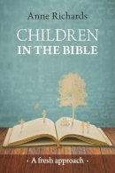 Dr Anne Richards - Children in the Bible: A Fresh Approach - 9780281066889 - V9780281066889