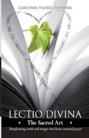 Christine Valters Paintner - Lectio Divina - The Sacred Art: Transforming Words & Images Into Heart-Centered Prayer - 9780281067114 - V9780281067114