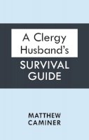 Matthew Caminer - A Clergy Husband's Survival Guide - 9780281067909 - V9780281067909
