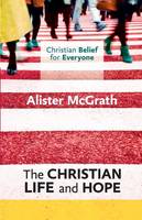 Alister Mcgrath - The Christian Life and Hope: Christian Belief for Everyone - 9780281068418 - 9780281068418
