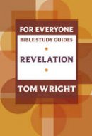 Tom Wright - For Everyone Bible Study Guide: Revelation - 9780281068654 - V9780281068654