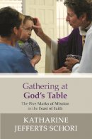 Katharine Jefferts-Schori - Gathering at God's Table - 9780281069460 - V9780281069460