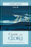 David Adam - Clouds and Glory: Year A: Prayers for the Church Year - 9780281071203 - V9780281071203