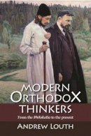 Andrew Louth - Modern Orthodox Thinkers: From the Philokalia to the Present Day - 9780281071272 - V9780281071272