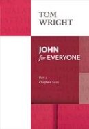 Tom Wright - John for Everyone: Part 2: Chapters 11- 21 - 9780281071890 - V9780281071890