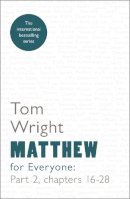 Tom Wright - Matthew for Everyone: Chapters 16-28 Part 2 - 9780281071937 - V9780281071937