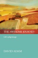David Adam - The Awesome Journey: Life's Pilgrimage - 9780281072941 - V9780281072941