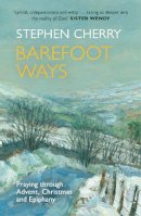 The Revd Canon Stephen Cherry - Barefoot Ways: Praying Through Advent, Christmas and Beyond - 9780281073184 - V9780281073184