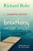 Richard Rohr - Breathing Under Water Companion Journal - 9780281075140 - V9780281075140