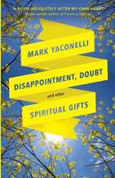 Mark Yaconelli - Disappointment, Doubt and Other Spiritual Gifts - 9780281076505 - V9780281076505