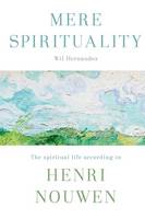 Wil Fernandez - Mere Spirituality: The Spiritual Life According to Henri Nouwen - 9780281076871 - V9780281076871