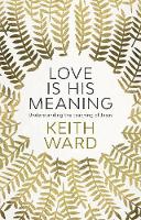 Keith Ward - Love is His Meaning: Understanding the Teaching of Jesus - 9780281077632 - V9780281077632