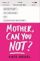 Kate Friedman - Mother, Can You Not? - 9780283072604 - V9780283072604
