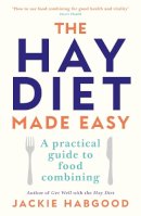 Jackie Habgood - The Hay Diet Made Easy - A Practical Guide to Food Combining - 9780285633797 - V9780285633797