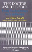 Viktor E. Frankl - The Doctor and the Soul - 9780285637016 - V9780285637016