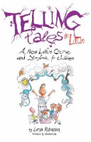 Lorna Robinson - Telling Tales in Latin: A New Latin Course and Storybook for Children - 9780285641792 - V9780285641792