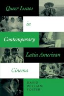 David William Foster - Queer Issues in Contemporary Latin American Cinema - 9780292705371 - V9780292705371