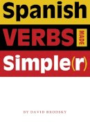 David Brodsky - Spanish Verbs Made Simple(r) - 9780292706538 - V9780292706538