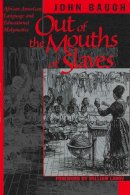 John Baugh - Out of the Mouths of Slaves - 9780292708730 - V9780292708730