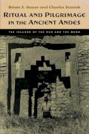 Brian S. Bauer - Ritual and Pilgrimage in the Ancient Andes - 9780292708907 - V9780292708907