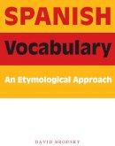 David Brodsky - Spanish Vocabulary: An Etymological Approach - 9780292716681 - V9780292716681