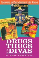 O. Hugo Benavides - Drugs, Thugs, and Divas - 9780292717121 - V9780292717121