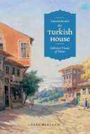 Carel Bertram - Imagining the Turkish House: Collective Visions of Home - 9780292718265 - V9780292718265