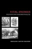 Fernando Santos-Granero - Vital Enemies: Slavery, Predation, and the Amerindian Political Economy of Life - 9780292719132 - V9780292719132