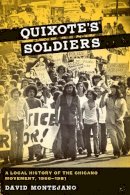 David Montejano - Quixote´s Soldiers: A Local History of the Chicano Movement, 1966–1981 - 9780292722903 - V9780292722903
